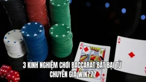 3 kinh nghiệm chơi Baccarat bất bại từ chuyên gia WIN777