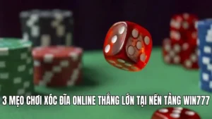 3 mẹo chơi xóc đĩa online thắng lớn tại nền tảng WIN777