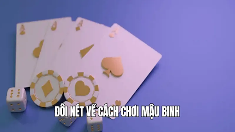 Đôi nét về cách chơi Mậu Binh