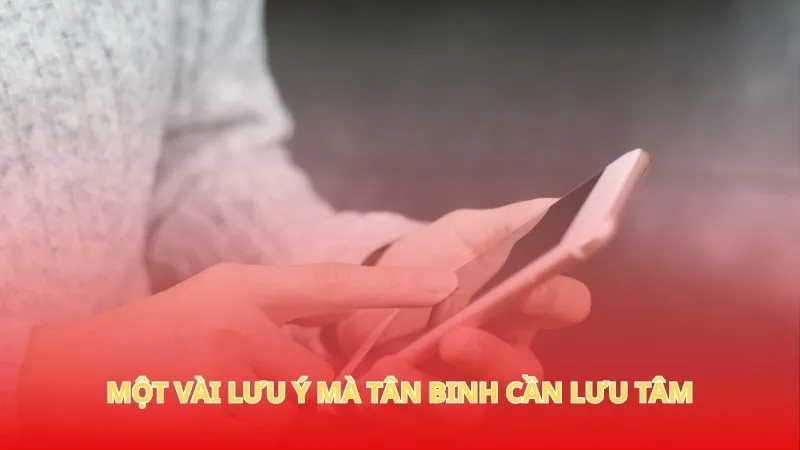 Một vài lưu ý mà tân binh cần lưu tâm