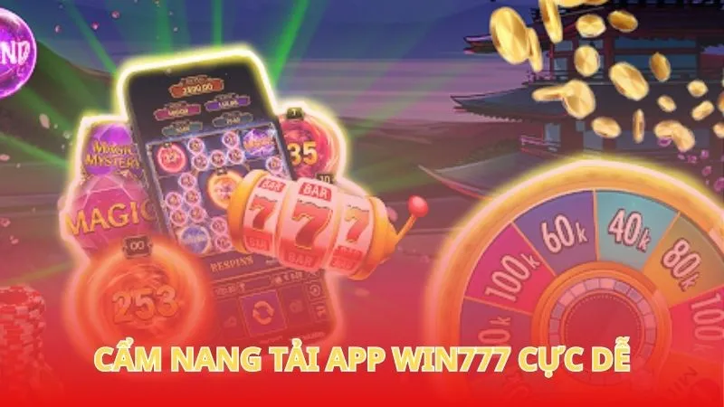 Cẩm nang tải app Win777 cực dễ